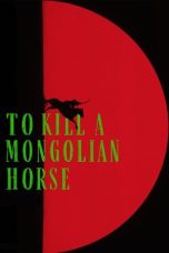 To Kill a Mongolian Horse (2025)